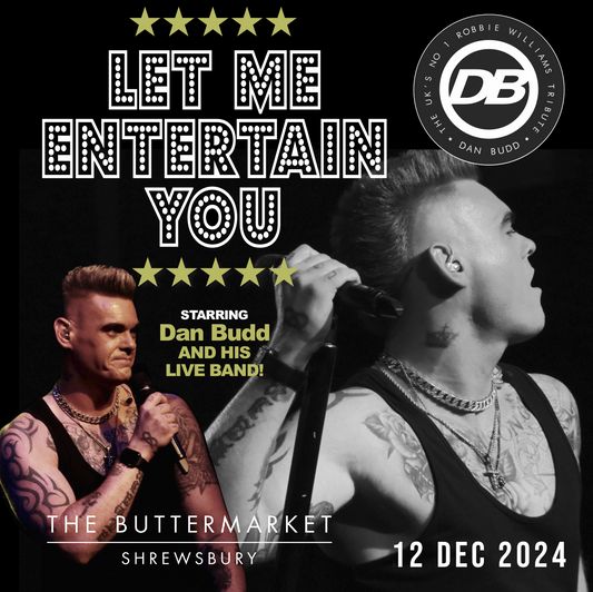 ⭐️ LET ME ENTERTAIN YOU ⭐️ – the ultimate tribute to Robbie Williams – with the No.1 tribute Dan Budd