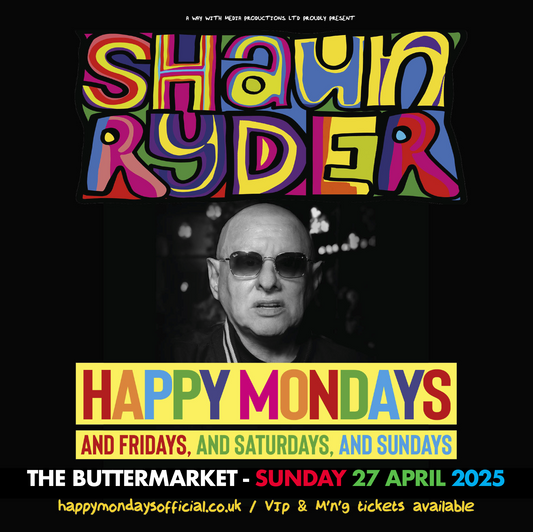 Shaun Ryder from Happy Mondays, and Fridays, and Saturdays, and Sundays